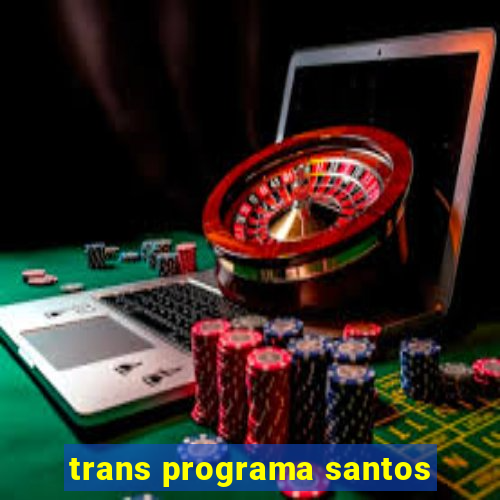 trans programa santos