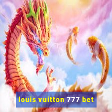 louis vuitton 777 bet