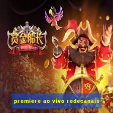 premiere ao vivo redecanais