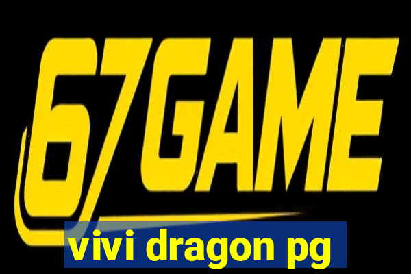 vivi dragon pg