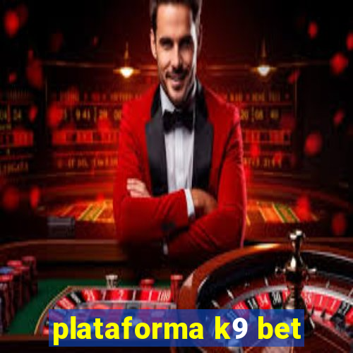 plataforma k9 bet