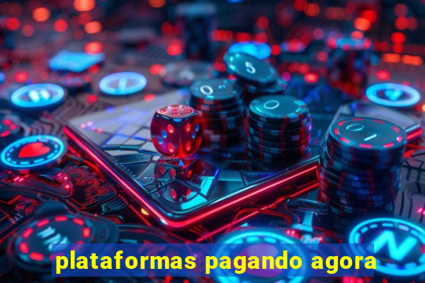 plataformas pagando agora