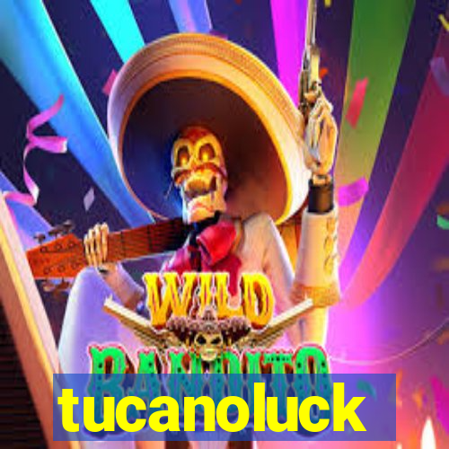 tucanoluck