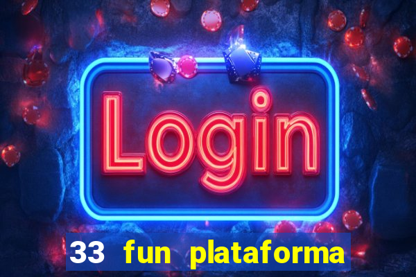 33 fun plataforma de jogos