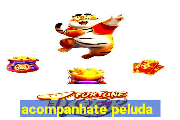 acompanhate peluda