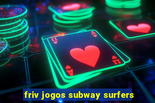 friv jogos subway surfers