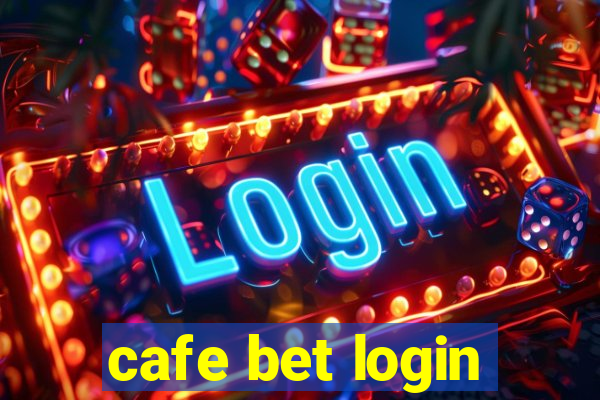 cafe bet login