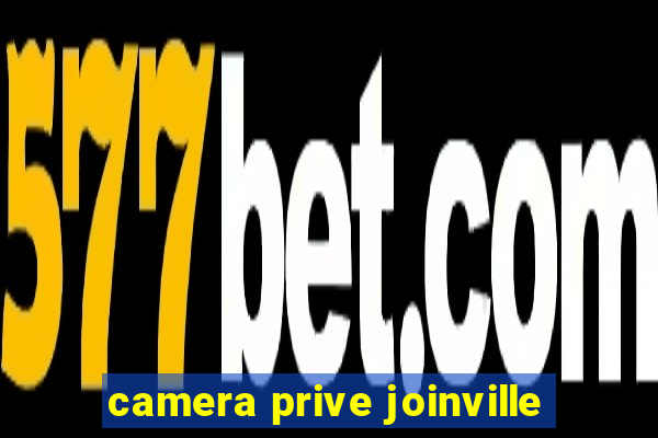 camera prive joinville