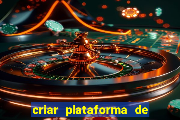 criar plataforma de jogos tigrinho