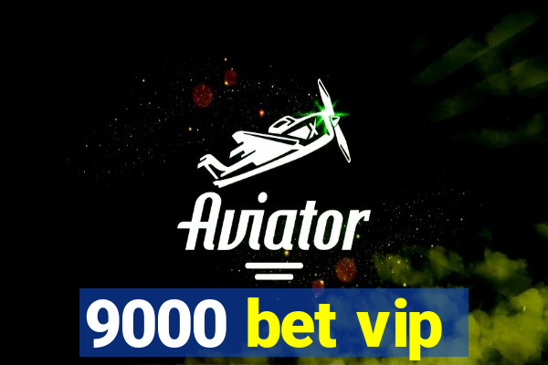 9000 bet vip