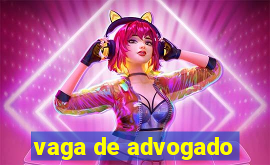 vaga de advogado