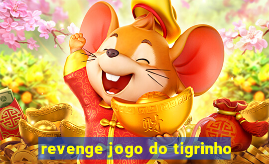 revenge jogo do tigrinho