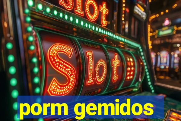 porm gemidos