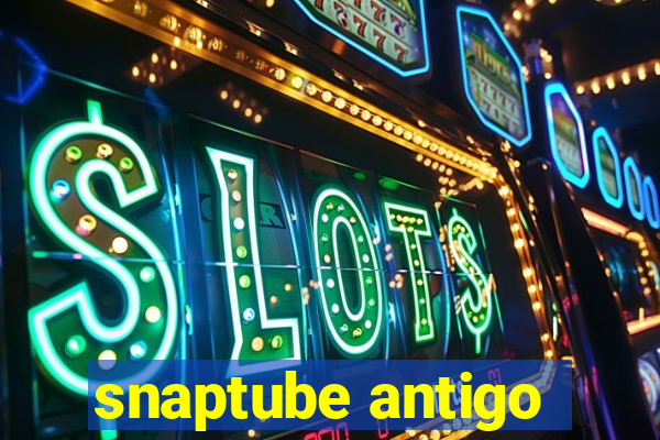 snaptube antigo