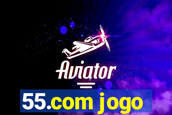 55.com jogo