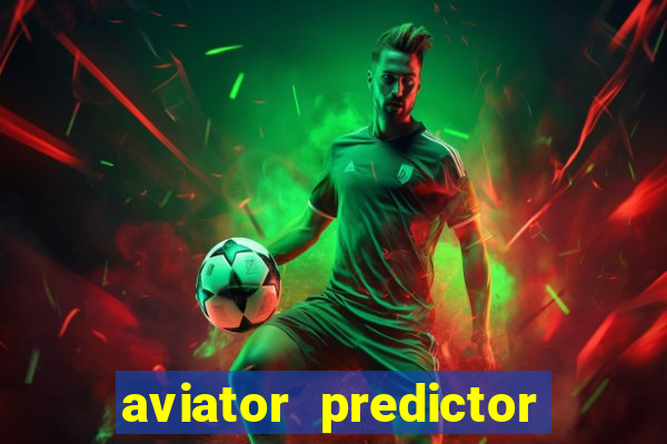 aviator predictor v4.0 download