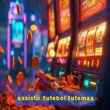 assistir futebol futemax