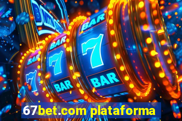 67bet.com plataforma