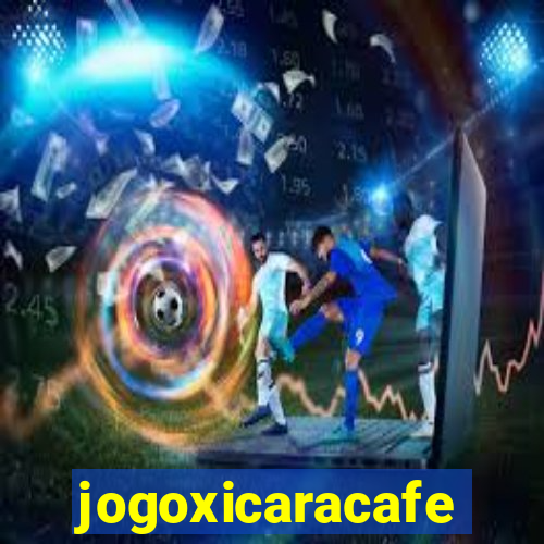 jogoxicaracafe