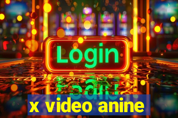 x video anine