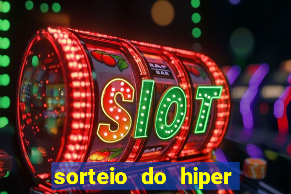 sorteio do hiper cap de hoje ao vivo