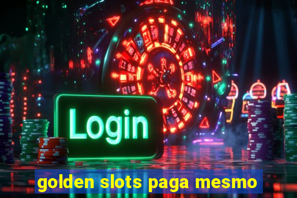 golden slots paga mesmo