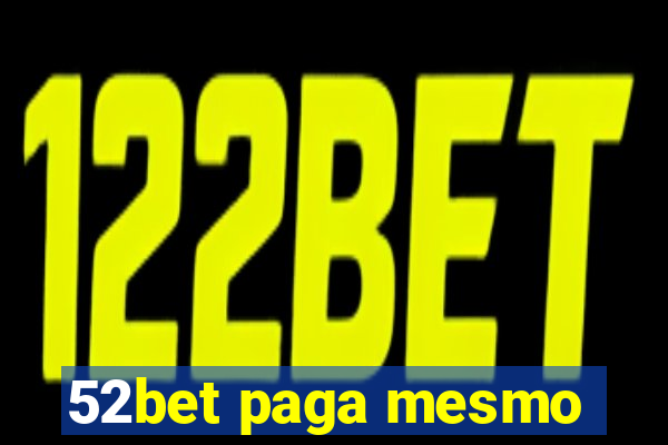 52bet paga mesmo