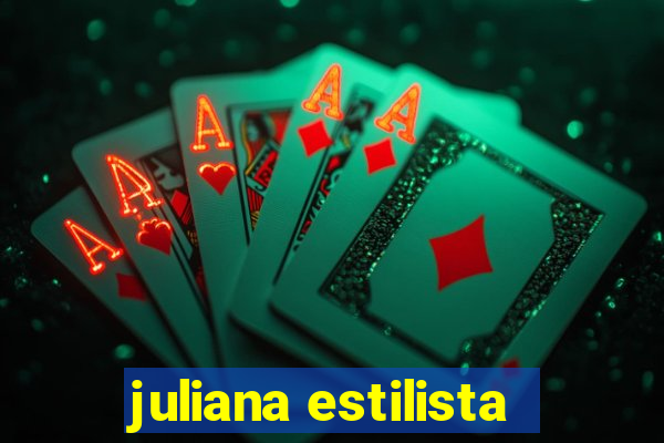 juliana estilista