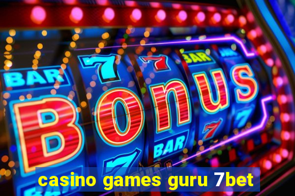 casino games guru 7bet