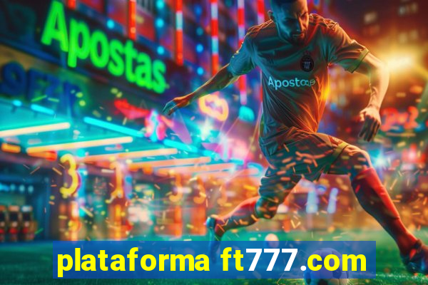 plataforma ft777.com