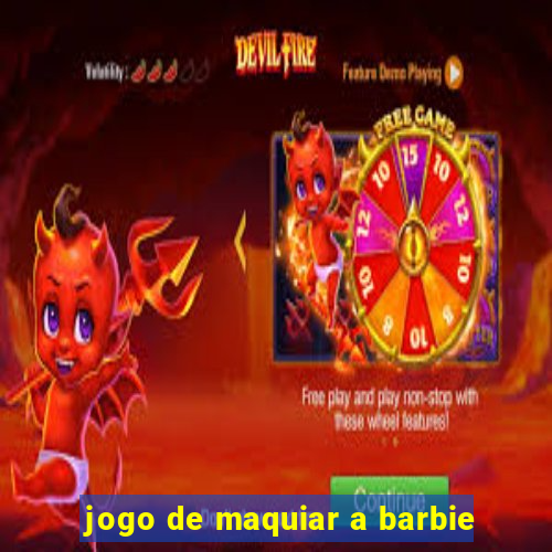 jogo de maquiar a barbie