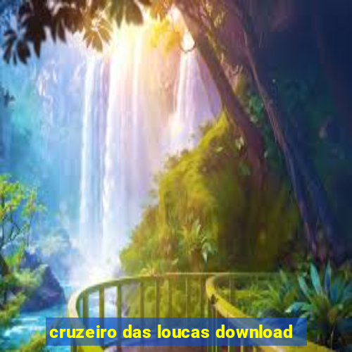 cruzeiro das loucas download