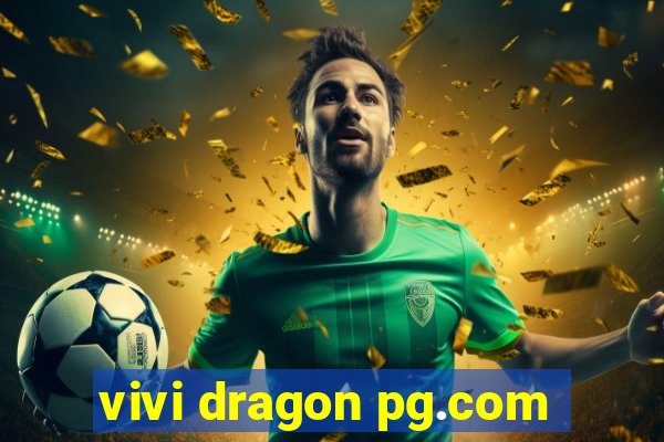 vivi dragon pg.com