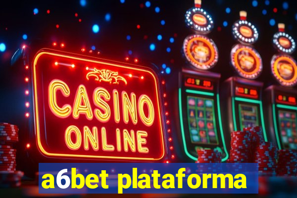 a6bet plataforma