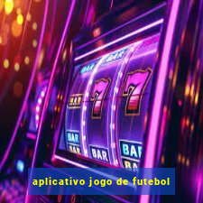 aplicativo jogo de futebol