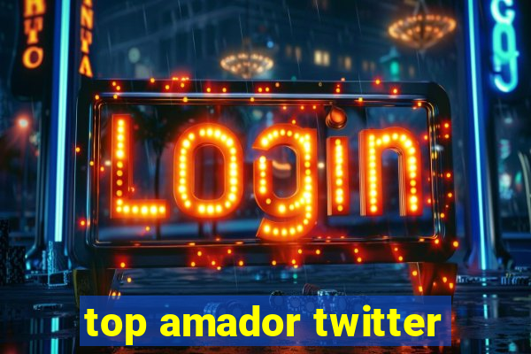 top amador twitter