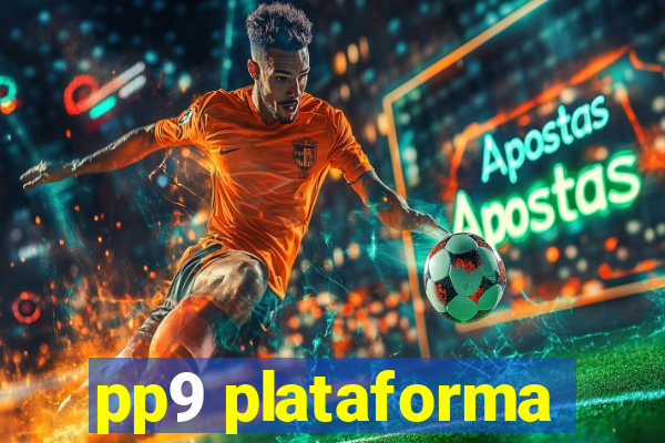 pp9 plataforma