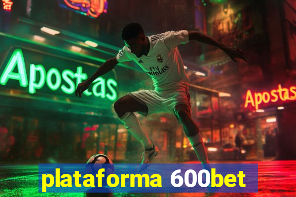 plataforma 600bet