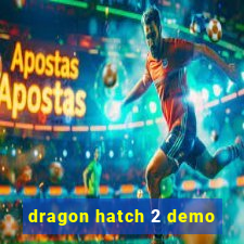 dragon hatch 2 demo