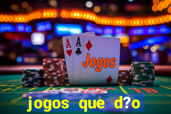 jogos que d?o dinheiro de verdade sem precisar depositar