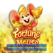 interestelar cinema cinemark