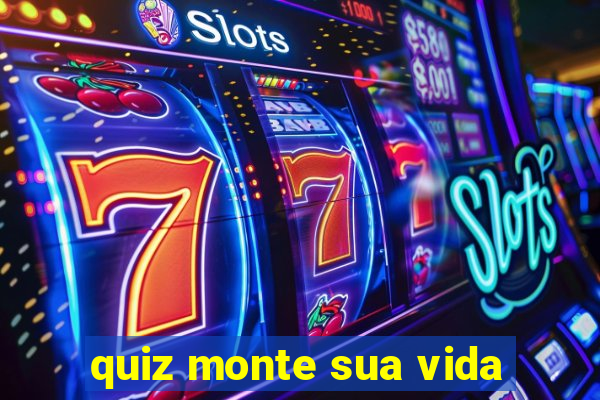 quiz monte sua vida