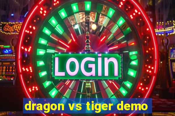 dragon vs tiger demo