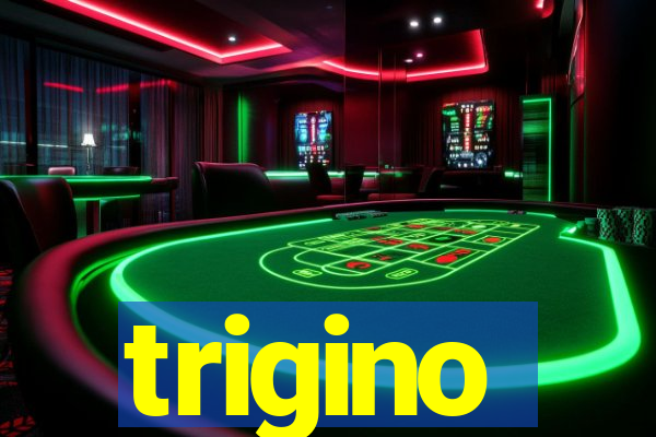 trigino