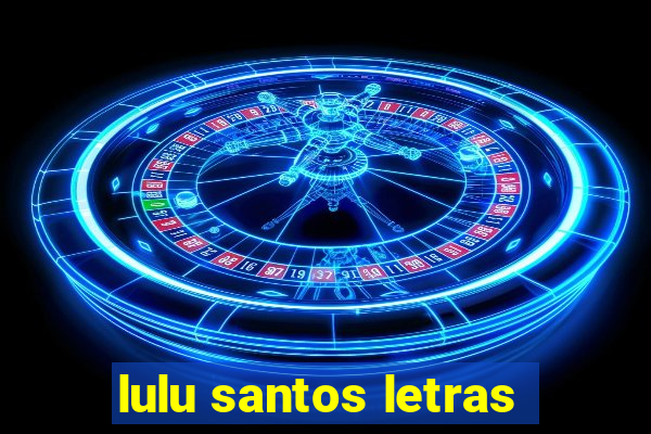 lulu santos letras