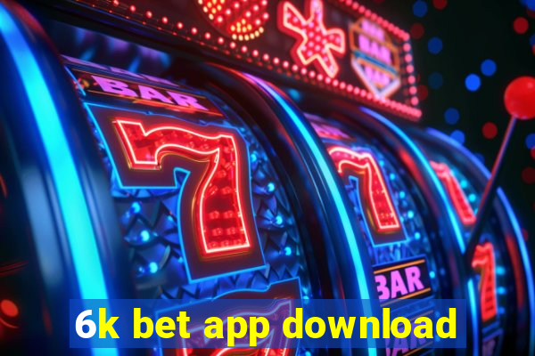 6k bet app download