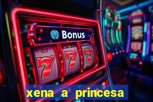 xena a princesa guerreira online