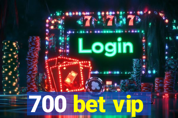 700 bet vip