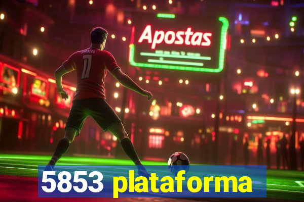 5853 plataforma