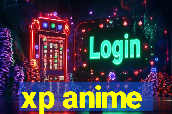 xp anime